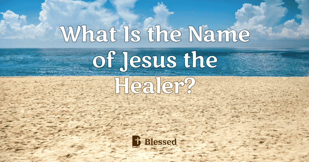 What Is the Name of Jesus the Healer?