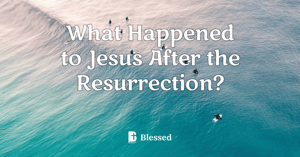What Happened to Jesus After the Resurrection?