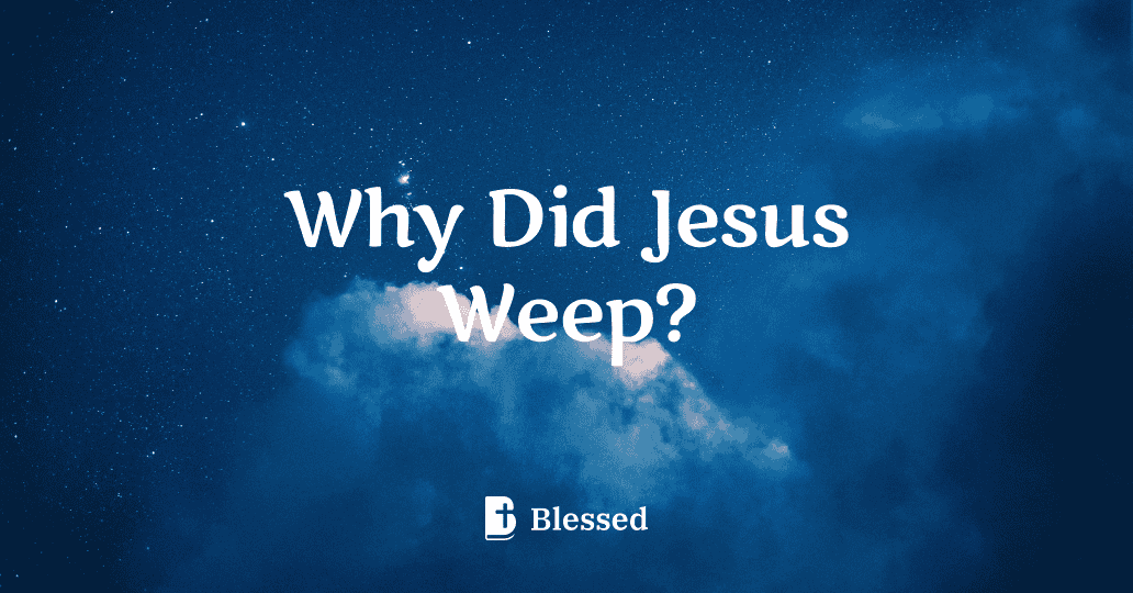 Why Did Jesus Weep?