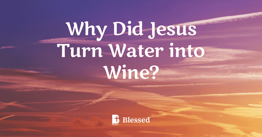 Why Did Jesus Turn Water into Wine?