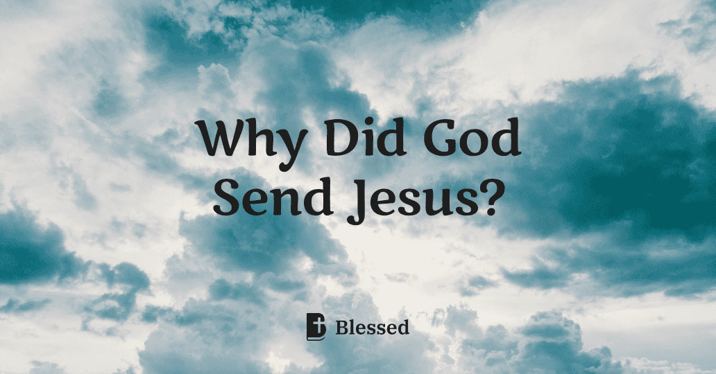 Why Did God Send Jesus?
