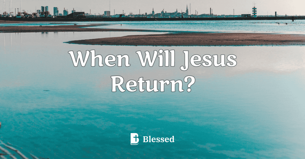 When Will Jesus Return?