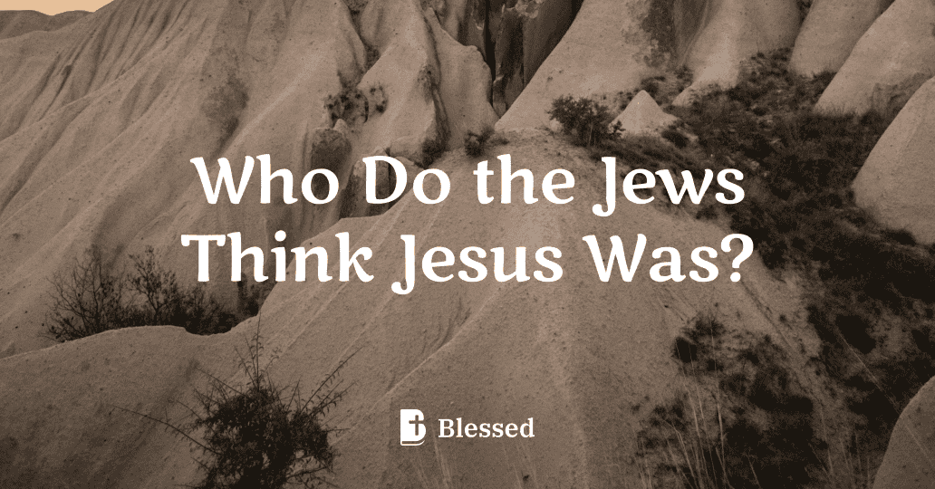 Who Do the Jews Think Jesus Was?