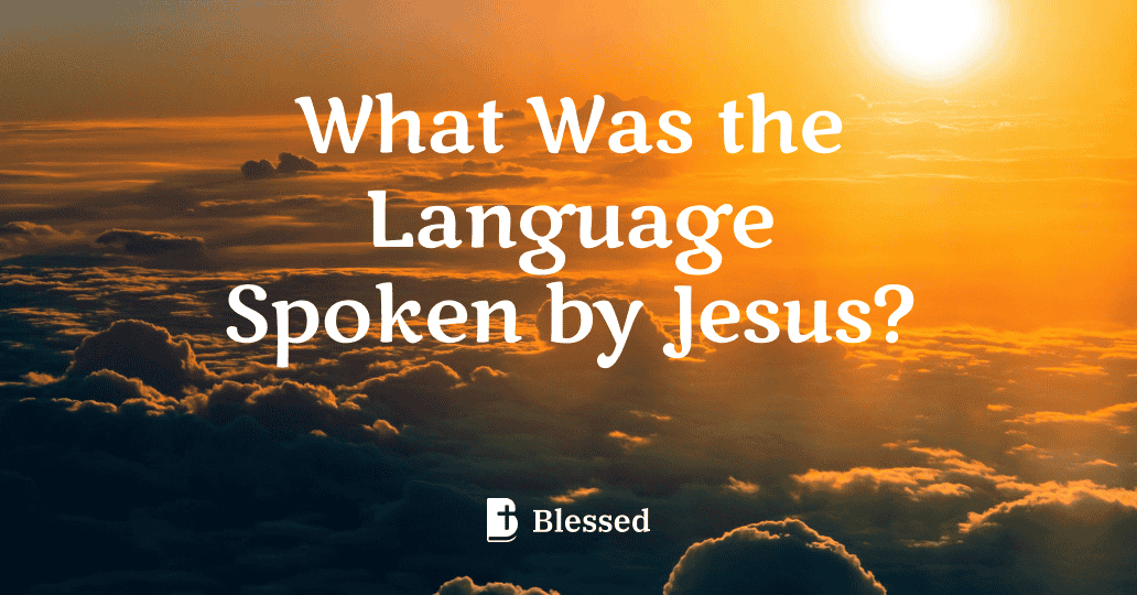 What Was the Language Spoken by Jesus?