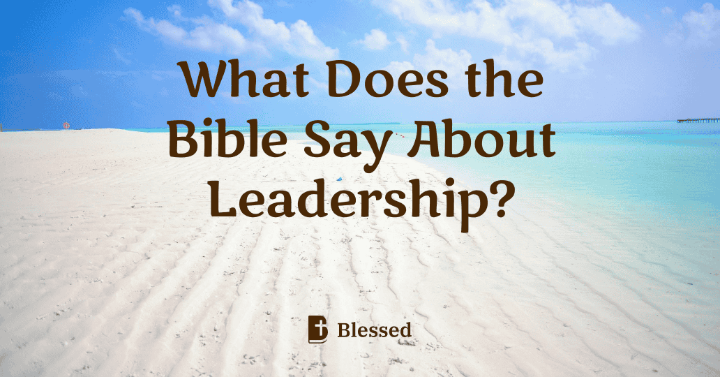What Does the Bible Say About Leadership?