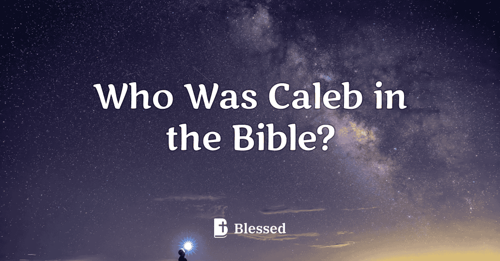Who Was Caleb in the Bible?