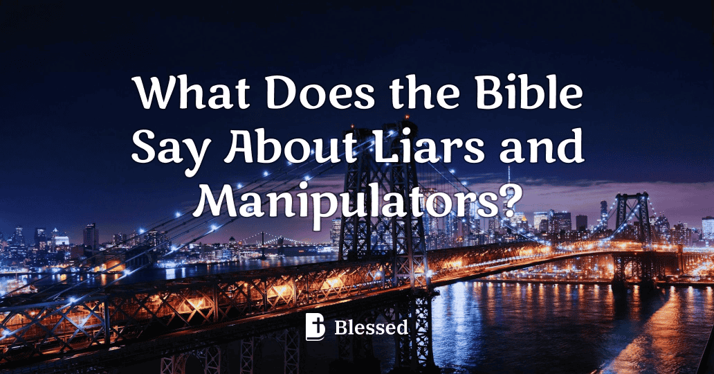 What Does the Bible Say About Liars and Manipulators?