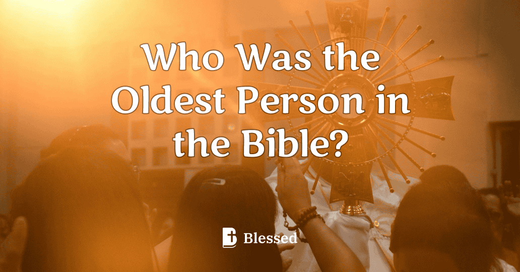 Who Was the Oldest Person in the Bible?