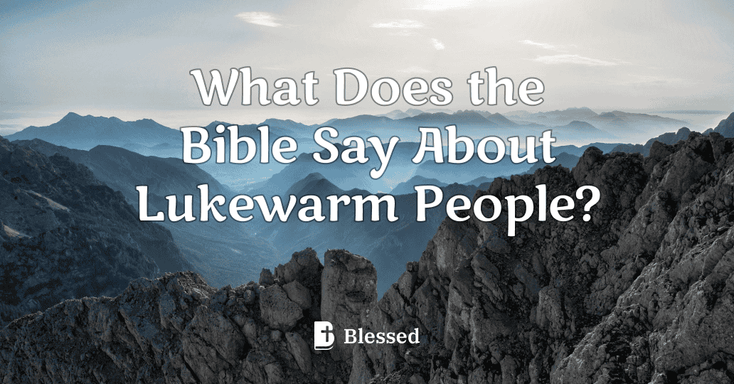 What Does the Bible Say About Lukewarm People?