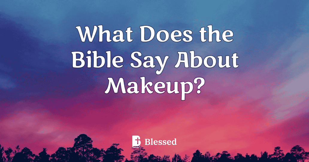 What Does the Bible Say About Makeup?