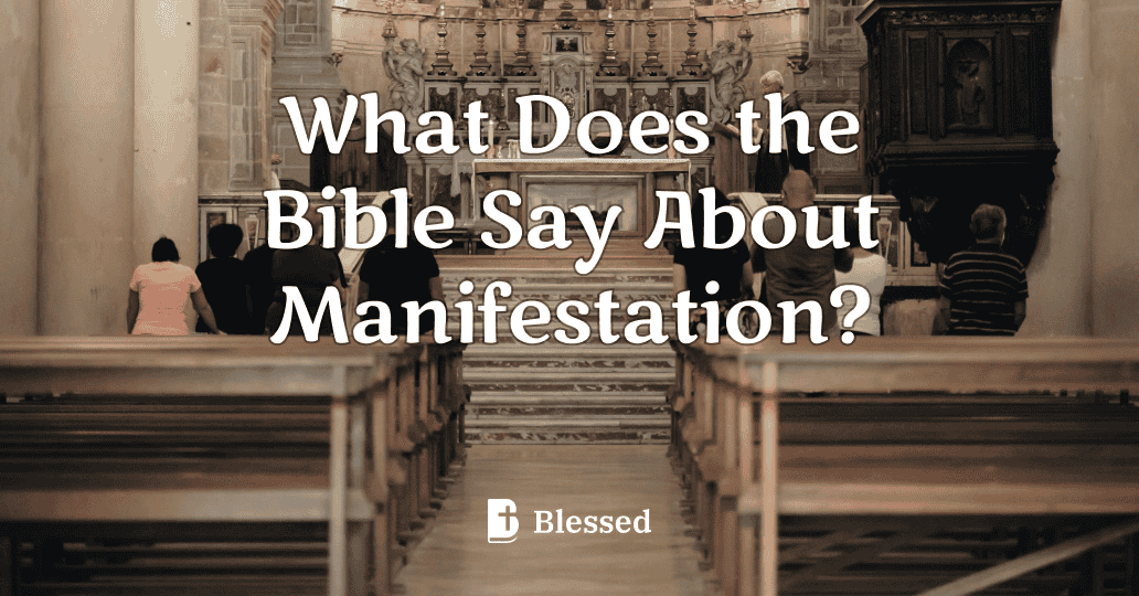 What Does the Bible Say About Manifestation?