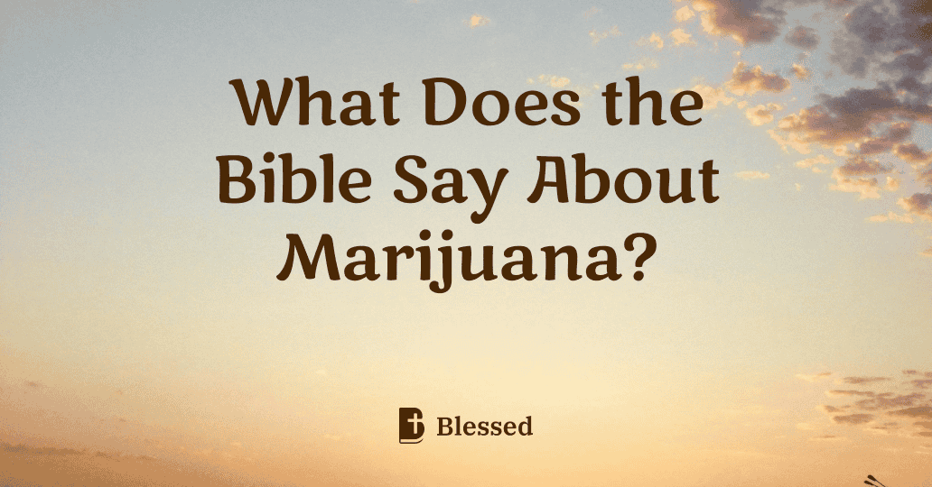 What Does the Bible Say About Marijuana?