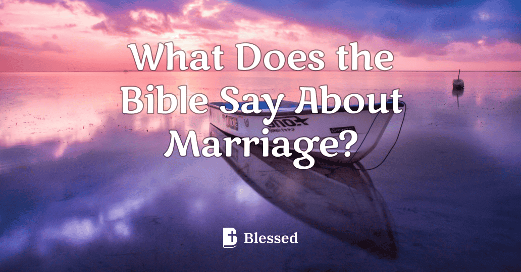 What Does the Bible Say About Marriage?