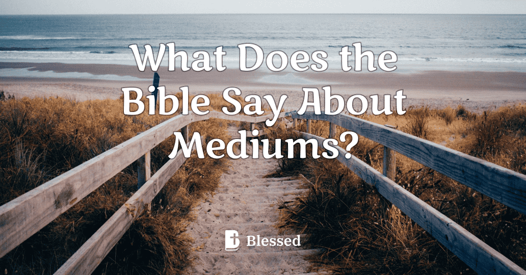 What Does the Bible Say About Mediums?