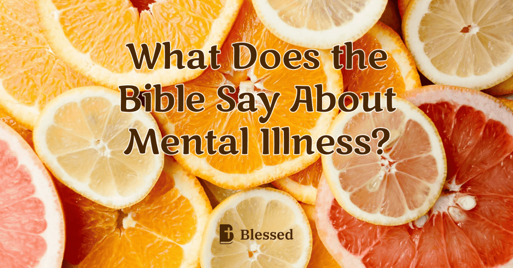 What Does the Bible Say About Mental Illness?