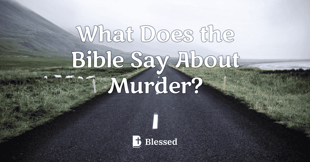 What Does the Bible Say About Murder?