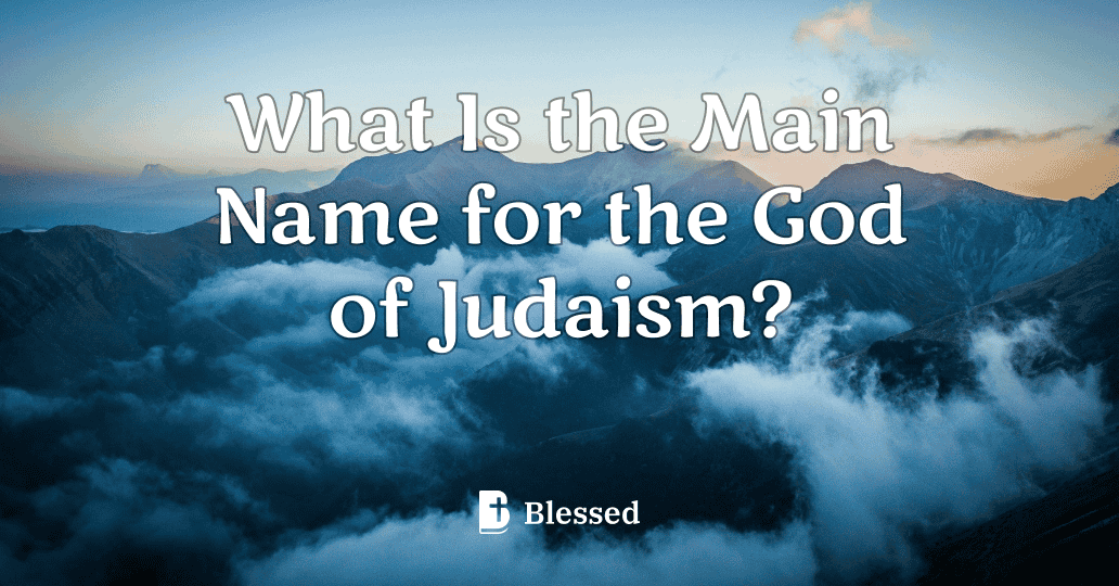 What Is the Main Name for the God of Judaism?