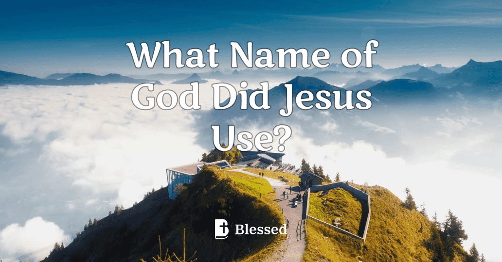 What Name of God Did Jesus Use?