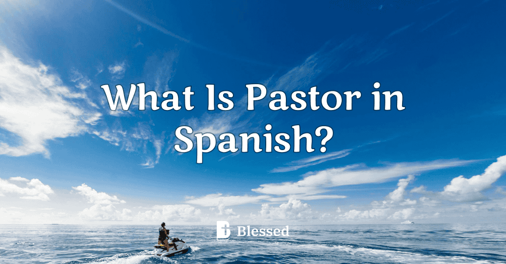 What Is Pastor in Spanish?