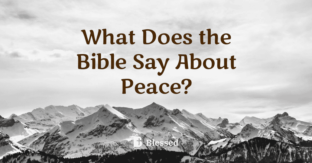 What Does the Bible Say About Peace?