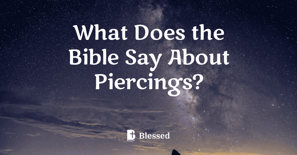 What Does the Bible Say About Piercings?