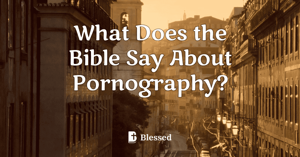 What Does the Bible Say About Pornography?