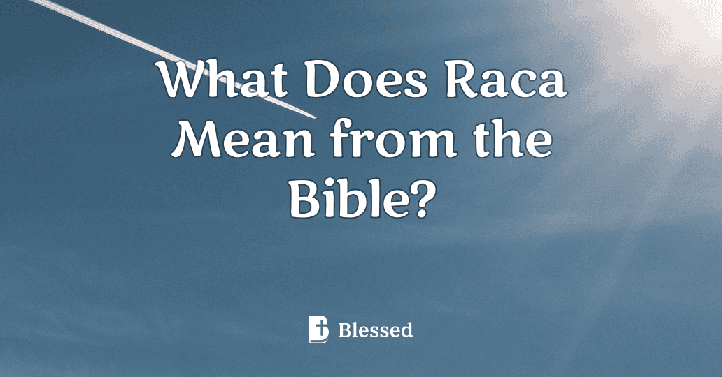 What Does Raca Mean from the Bible?