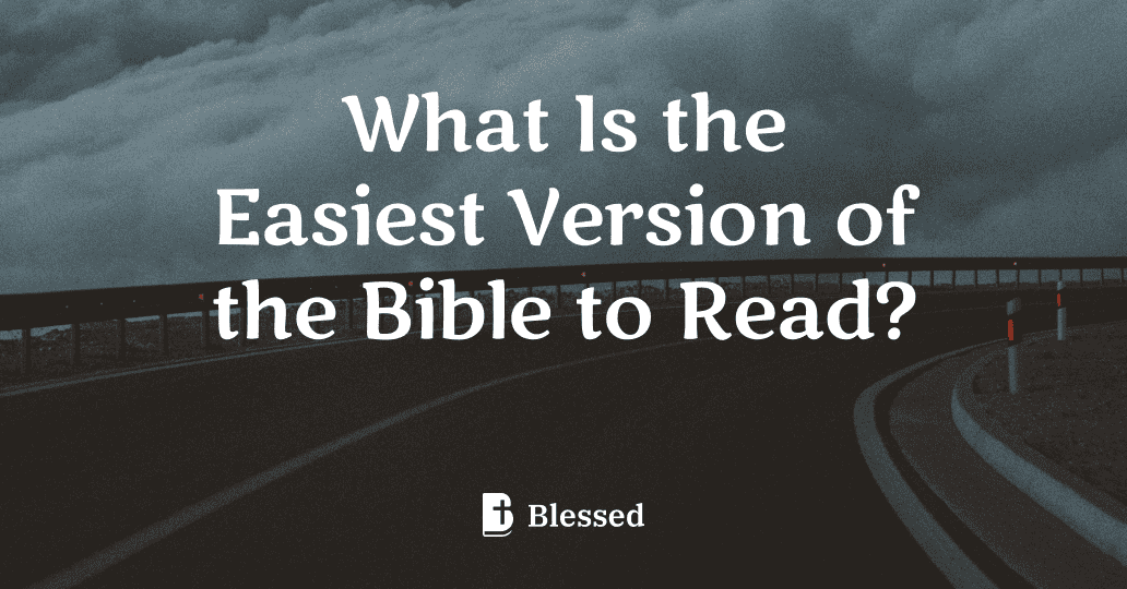 What Is the Easiest Version of the Bible to Read?