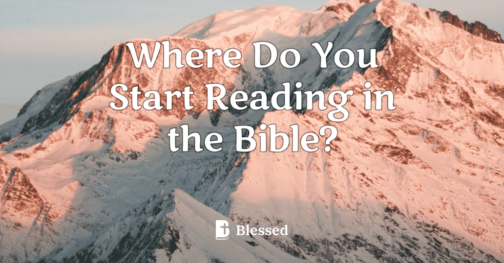 Where Do You Start Reading in the Bible?