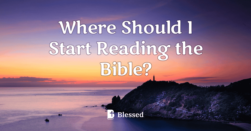 Where Should I Start Reading the Bible?
