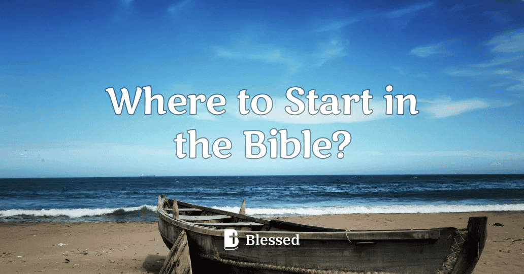 Where to Start in the Bible?