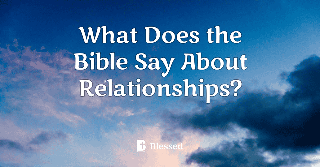 What Does the Bible Say About Relationships?