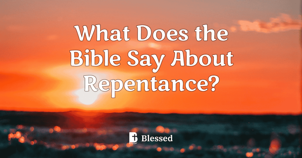 What Does the Bible Say About Repentance?