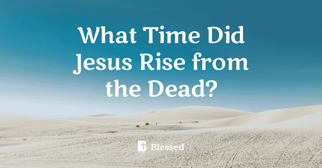 What Time Did Jesus Rise from the Dead?