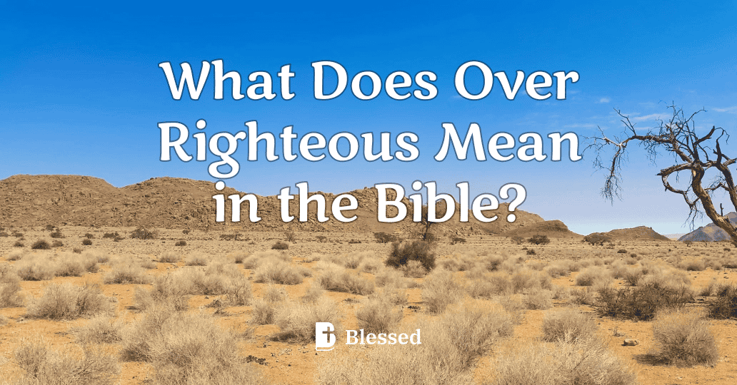 What Does Over Righteous Mean in the Bible?
