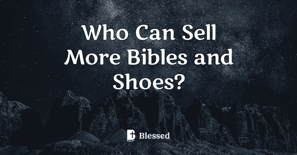 Who Can Sell More Bibles and Shoes?