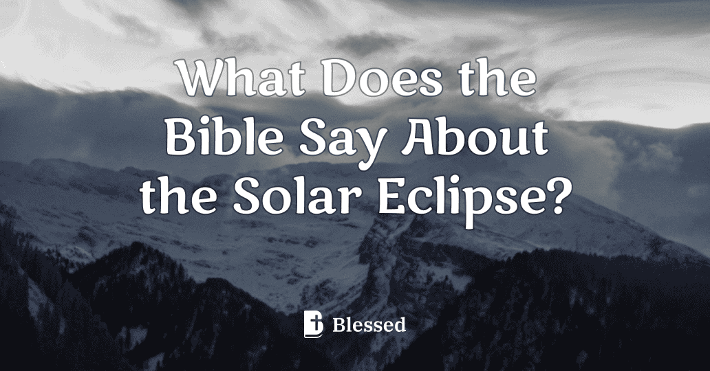 What Does the Bible Say About the Solar Eclipse?