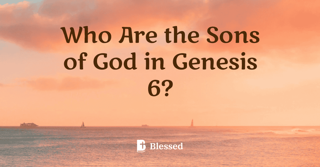 Who Are the Sons of God in Genesis 6?