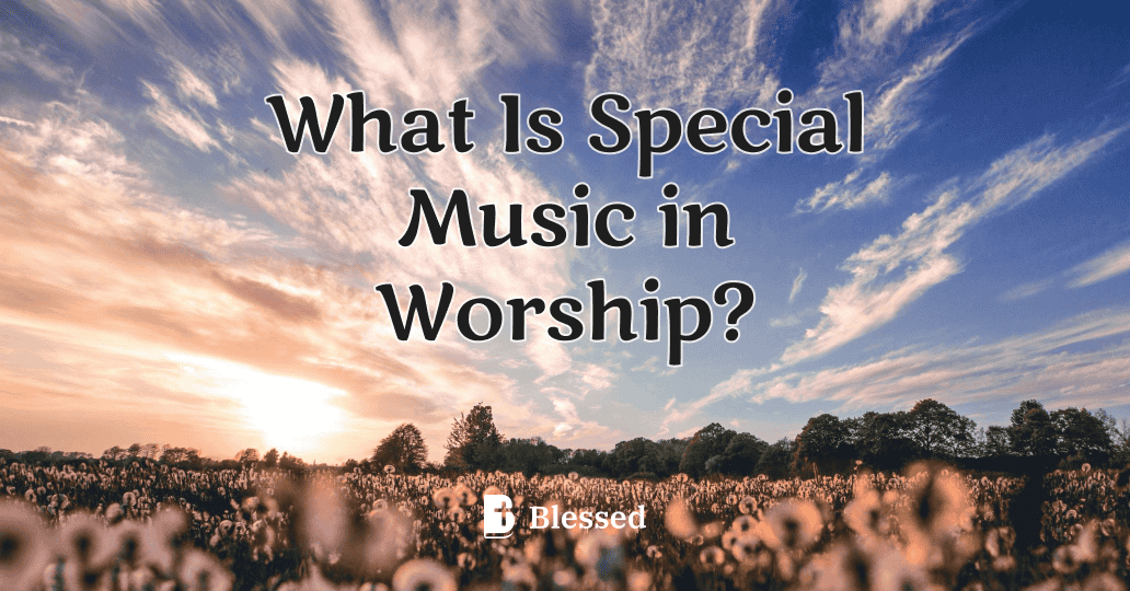 What Is Special Music in Worship?