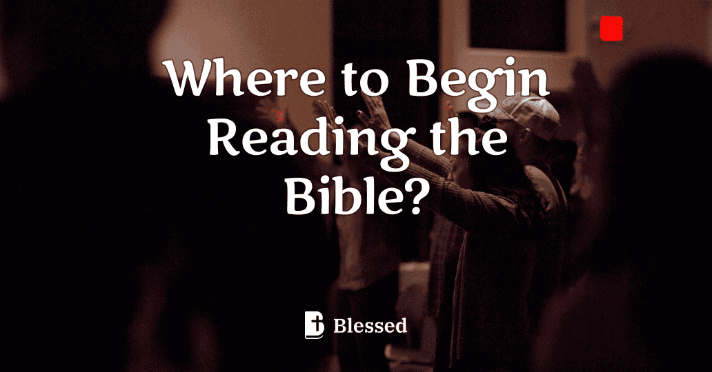 Where to Begin Reading the Bible?