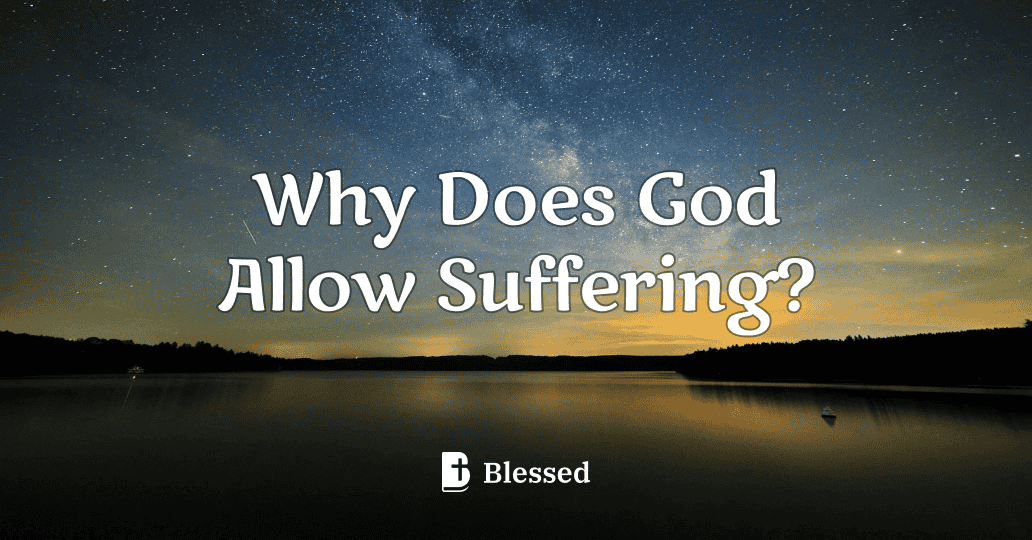 Why Does God Allow Suffering?