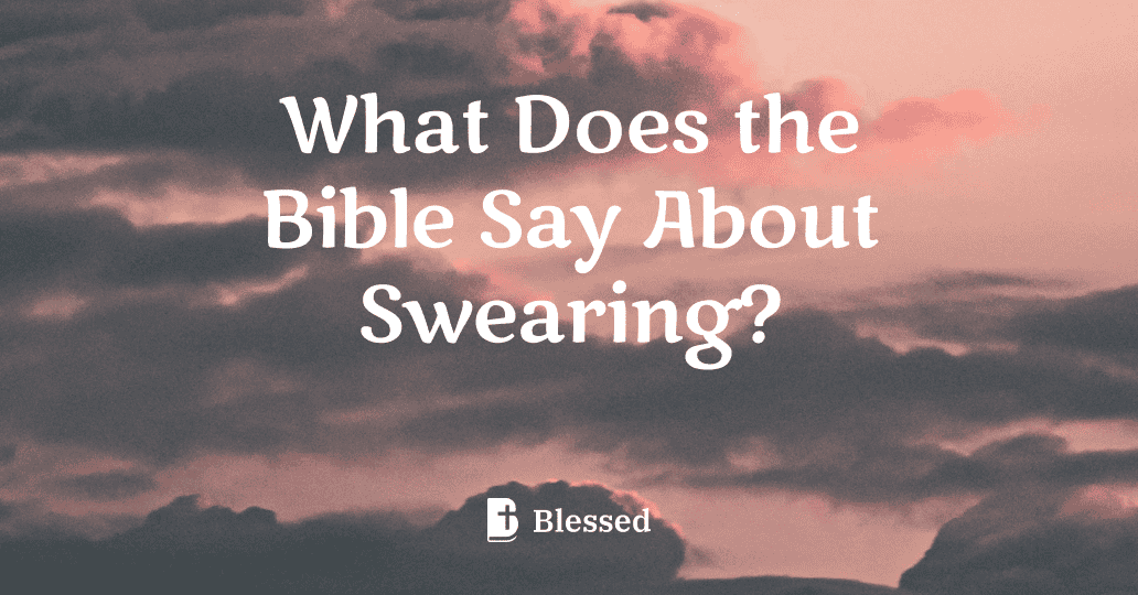 What Does the Bible Say About Swearing?