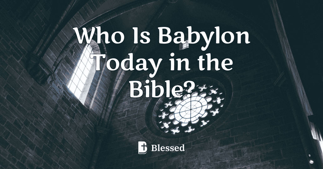 Who Is Babylon Today in the Bible?