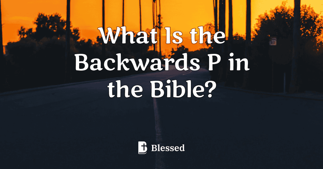 What Is the Backwards P in the Bible?