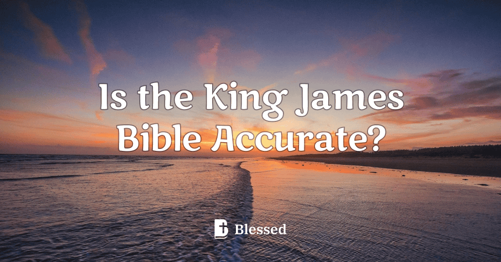 Is the King James Bible Accurate?