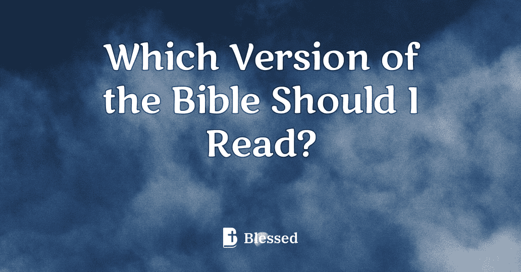 Which Version of the Bible Should I Read?