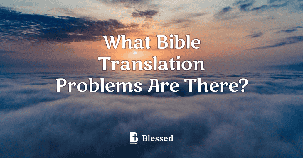 What Bible Translation Problems Are There?