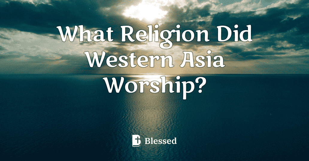 What Religion Did Western Asia Worship?