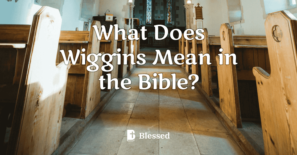 What Does Wiggins Mean in the Bible?