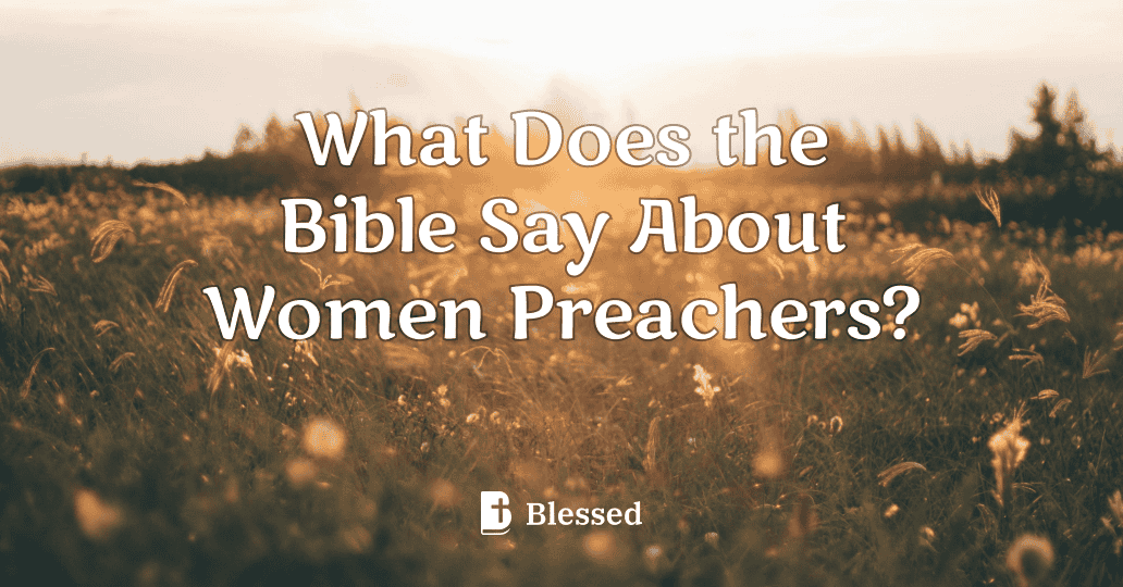 What Does the Bible Say About Women Preachers?